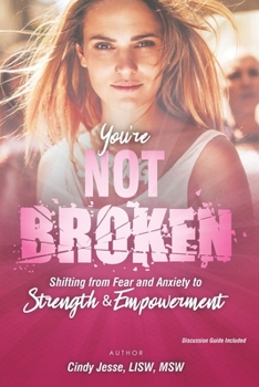 Paperback You're Not Broken: Shifting from Fear and Anxiety to Strength & Empowerment Book