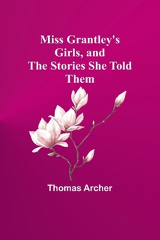 Paperback Miss Grantley's Girls, and the Stories She Told Them Book