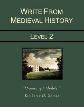 Paperback Write from Medieval History Level 2 Manuscript Models: A Complete Medieval History Based Writing Program for the Elementary Writer: Developing Skills ... and Dictation for Students in Grades 3 to 5 Book