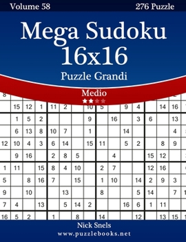 Paperback Mega Sudoku 16x16 Puzzle Grandi - Medio - Volume 58 - 276 Puzzle [Italian] [Large Print] Book