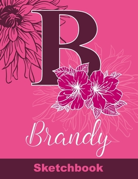 Brandy Sketchbook: Letter A Initial Monogram Personalized First Name Sketch Book for Drawing, Sketching, Journaling, Doodling and Making Notes. Cute ... Kids, Teens, Children. Art Hobby Diary
