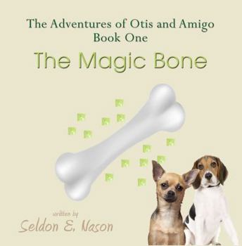 Paperback The Adventures of Otis and Amigo, Book One - The Magic Bone Book