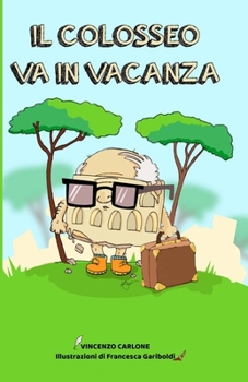 Paperback Il Colosseo va in vacanza [Italian] Book
