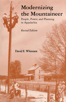Paperback Modernizing the Mountaineer: People, Power, and Planning in Appalachia Book