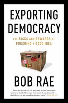 Paperback Exporting Democracy: The Risks and Rewards of Pursuing a Good Idea Book