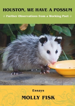 Paperback Houston, We Have a Possum: Further Observations from a Working Poet Book