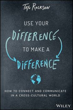 Hardcover Use Your Difference to Make a Difference: How to Connect and Communicate in a Cross-Cultural World Book