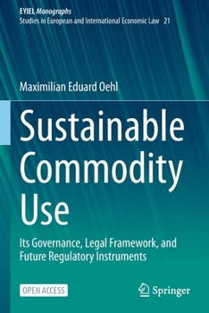 Paperback Sustainable Commodity Use: Its Governance, Legal Framework, and Future Regulatory Instruments Book
