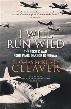 Paperback I Will Run Wild: The Pacific War from Pearl Harbor to Midway Book