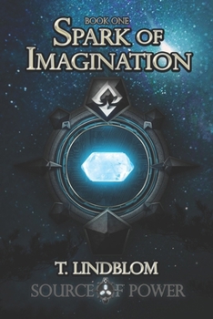 Spark of Imagination: First book in the Source of Power trilogy - Book #1 of the Source of Power