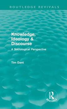 Hardcover Knowledge, Ideology & Discourse (Routledge Revivals): A Sociological Perspective Book
