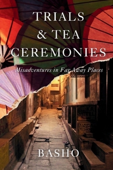 Paperback Trials & Tea Ceremonies: Misadventures in Far Away Places Book