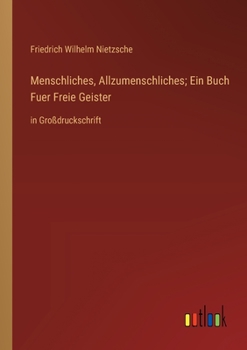 Paperback Menschliches, Allzumenschliches; Ein Buch Fuer Freie Geister: in Großdruckschrift [German] Book