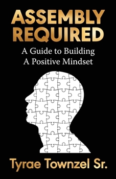 Paperback Assembly Required: A Guide to Building a Positive Mindset Book