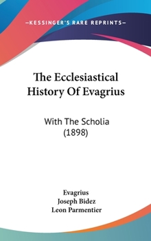 Hardcover The Ecclesiastical History Of Evagrius: With The Scholia (1898) Book