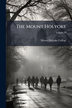 Paperback The Mount Holyoke; Volume 16 Book