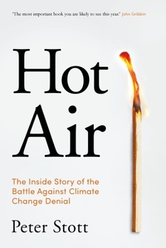 Hardcover Hot Air: The Inside Story of the Battle Against Climate Change Denial Book