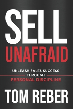 Paperback Sell Unafraid: Unleash Sales Success Through Personal Discipline Book