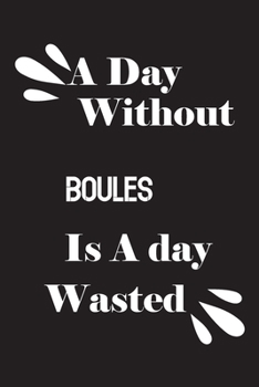 Paperback A day without boules is a day wasted Book