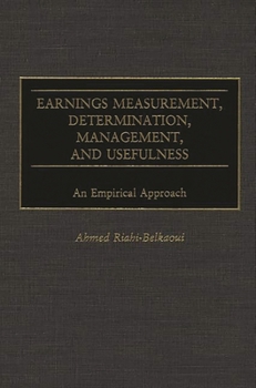 Hardcover Earnings Measurement, Determination, Management, and Usefulness: An Empirical Approach Book