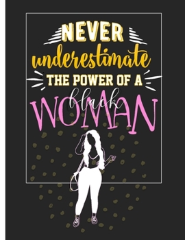 Paperback Never Underestimate the Power of a Black Woman: 12 Month Dated Weekly Planner Book - Melanin Gifts Book