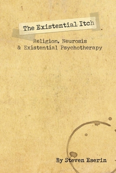 Paperback The Existential Itch: Religion, Socially Accepted Neurosis and Existential Psychotherapy Book