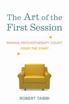 Hardcover The Art of the First Session: Making Psychotherapy Count from the Start Book