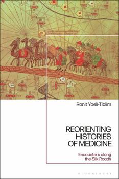 Hardcover Reorienting Histories of Medicine: Encounters Along the Silk Roads Book