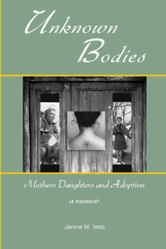 Paperback Unknown Bodies: Mothers Daughters and Adoption Book
