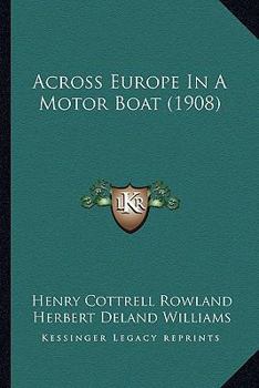 Paperback Across Europe In A Motor Boat (1908) Book