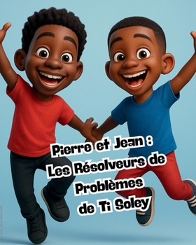 Paperback Pierre et Jean: Les Resolveurs de Problemes de Ti Soley: [French] Book