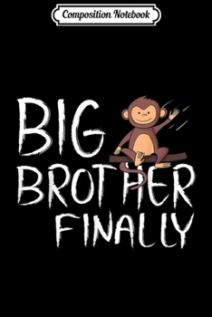 Composition Notebook: Big Brother Finally Monkey Graphic for Boys Journal/Notebook Blank Lined Ruled 6x9 100 Pages