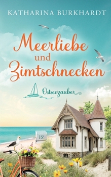 Meerliebe und Zimtschnecken: Berührender Wohlfühlroman über einen Neubeginn an der Ostsee (German Edition)