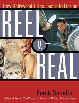 Paperback Reel V. Real: How Hollywood Turns Fact into Fiction Book