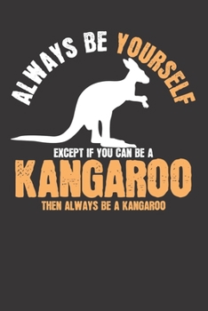 Paperback Notebook: Always Be A Kangaroo Funny Saying Dot Grid 6x9 120 Pages Book