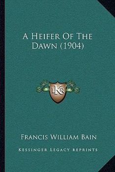 Paperback A Heifer Of The Dawn (1904) Book