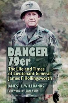 Hardcover Danger 79er, Volume 160: The Life and Times of Lieutenant General James F. Hollingsworth Book