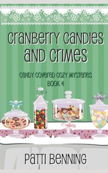 Cranberry Candies and Crimes (Candy Covered Cozy Mysteries) - Book #4 of the Candy Covered Cozy Mysteries