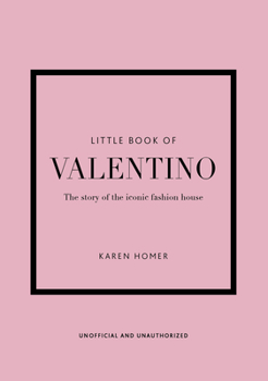 Hardcover The Little Book of Valentino: The Story of the Iconic Fashion House Book