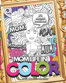 Mom Life in Color: An Affirmation Coloring Odyssey for Overwhelmed Moms