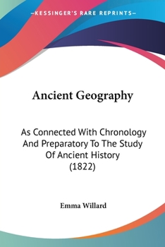 Paperback Ancient Geography: As Connected With Chronology And Preparatory To The Study Of Ancient History (1822) Book