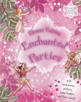 Spiral-bound Flower Fairies Enchanted Parties [With StickersWith Name Badges, Invitations & Fairy Wings] Book