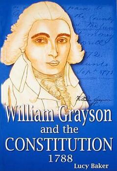 Paperback William Grayson and the Constitution, 1788: The Debates in the Commonwealth of Virginia on the Adoption of the Constitution Book