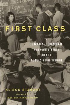 Hardcover First Class: The Legacy of Dunbar, America s First Black Public High School Book