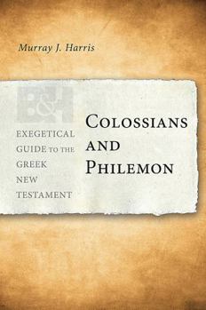 Exegetical Guide to the Greek New Testament: Colossians and Philemon (Exegetical Guide to the Greek New Testament) - Book  of the Exegetical Guide to the Greek New Testament