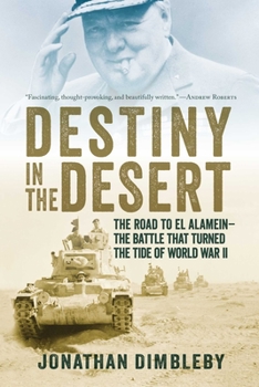 Paperback Destiny in the Desert: The Road to El Alamein: The Battle That Turned the Tide of World War II Book