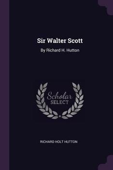 Paperback Sir Walter Scott: By Richard H. Hutton Book