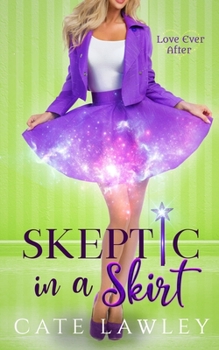 Skeptic in a Skirt - Book #2 of the Love Ever After