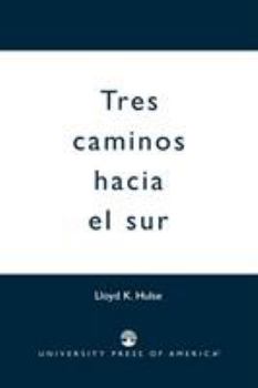 Paperback Tres Caminos Hacia el Sur Book