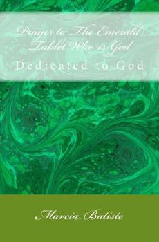 Paperback Prayer to The Emerald Tablet Who is God: Dedicated to God Book